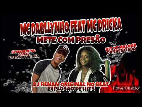 MC DABLLYNHO . METE COM PRESÃO . HIT DE MALOKA