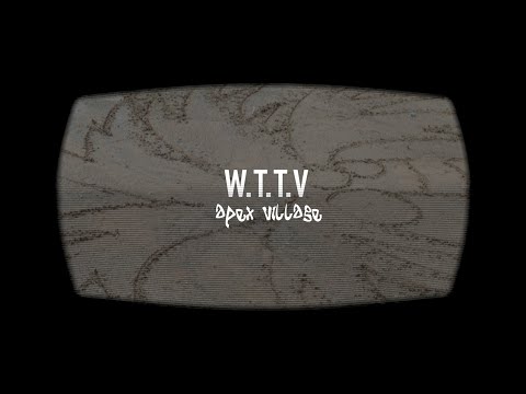 Apex Village - W.T.T.V (Official Video)