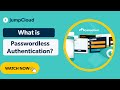 What Is Passwordless Authentication