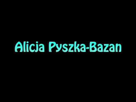Learn How To Pronounce Alicja Pyszka Bazan