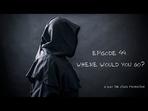 S1E44: Where Would You Go?
