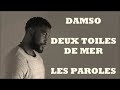 DAMSO, Deux Toiles de Mer (paroles & lyrics) Qalf 2020