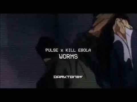 PULSE x KILL EBOLA - WORMS