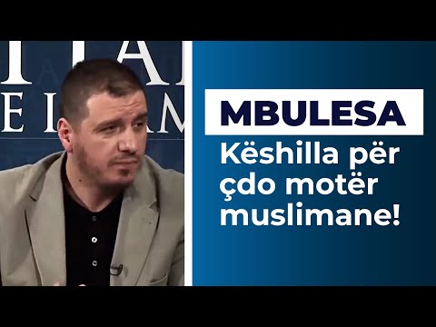 Mbulesa, këshilla për çdo motër muslimane - Hoxhë Enis Rama