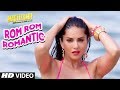 Sunny Leone: Rom Rom Romantic Video Song ...