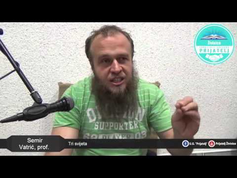 Semir Vatrić, prof. - Tri svijeta