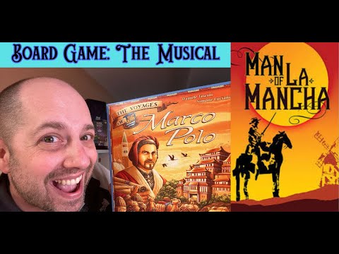 The Voyages of Marco Polo meets The Man of La Mancha - Board Game: The Musical
