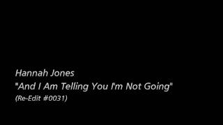 [Re-Edit] Hannah Jones / "And I Am Telling You I'm Not Going"
