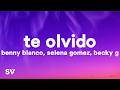 Benny Blanco, Selena Gomez, Becky G - Te Olvido (Lyrics)