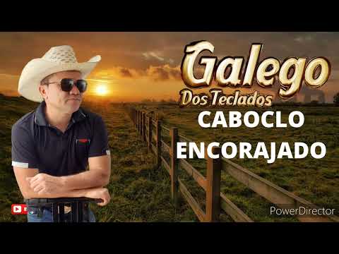 GALEGO DOS TECLADOS ,CABOCLO ENCORAJADO