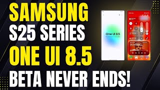One UI 8.5 Beta Program Expansion and Stable Release Timeline for Samsung Galaxy S25 Ultra & Series