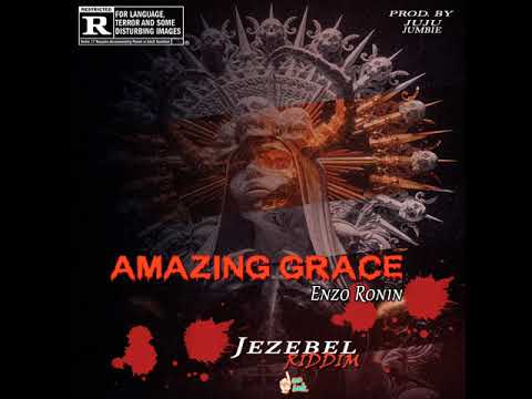 Amazing Grace - Enzo Ronin ( Jezebel Riddim )