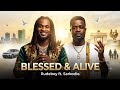 BLESSED & ALIVE – Rudeboy ft. Sarkodie | Afrobeat Highlife Gospel Song