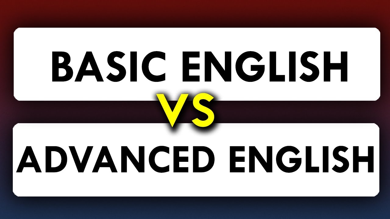 Basic English vs. Advanced English | Level Up Your Vocabulary