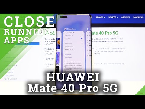 How to Turn Off Running Apps on HUAWEI Mate 40 Pro – Speed Up Device