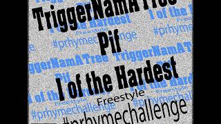 TriggerNamATree ft. Pif - 1 of the Hardest Freestyle (PRhyme Challenge)