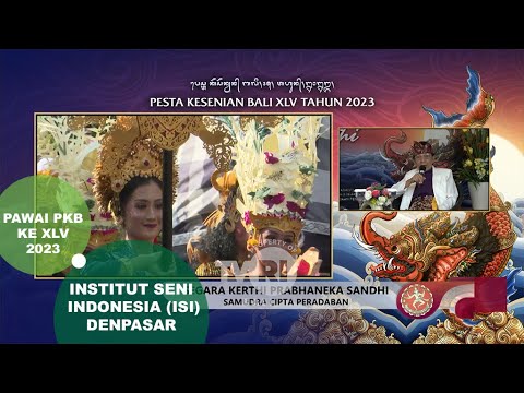 PAWAI PKB XLV TAHUN 2023 - INSTITUT SENI INDONESIA (ISI) DENPASAR