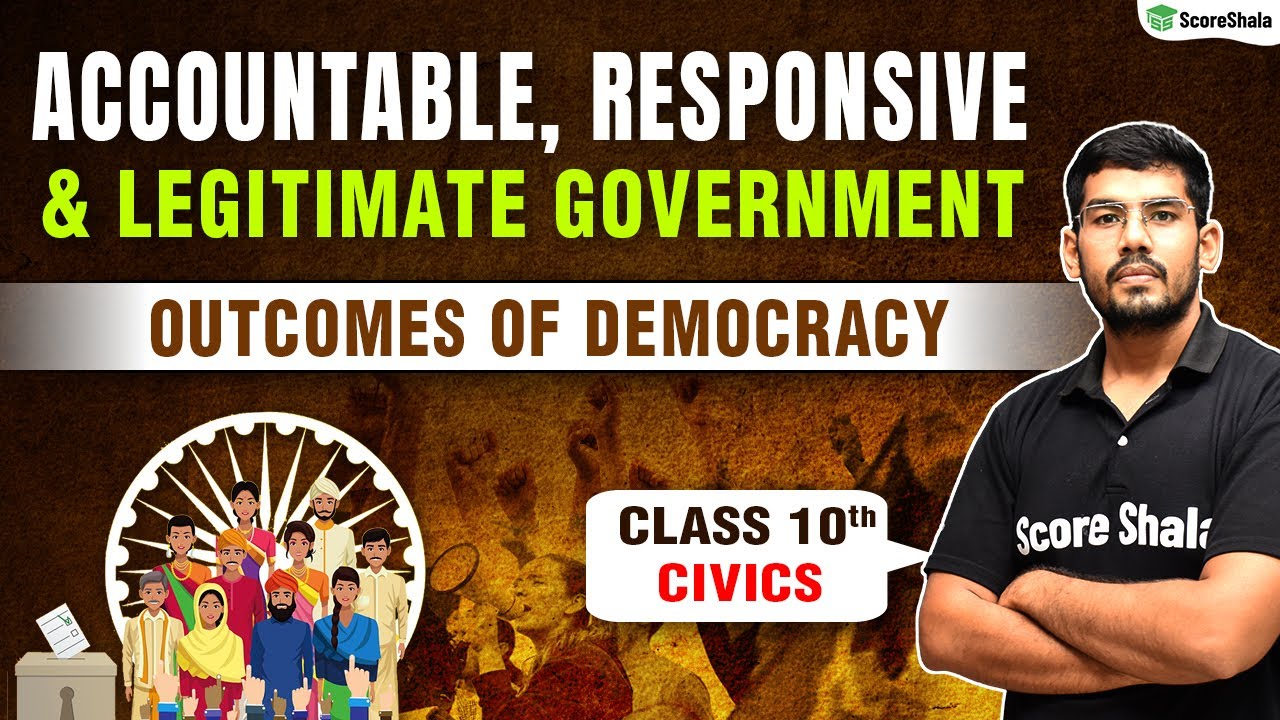 Accountable, Responsive and Legitimate Government Class 10 - Civics Chapter 7