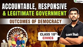 Accountable, Responsive and Legitimate Government Class 10 - Civics Chapter 7