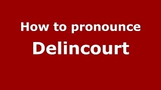 How to pronounce Delincourt