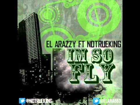 El arazzy ft Notrueking Im so fly