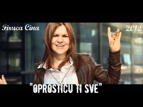 Firuca Cina - Oprosticu ti sve //HIT SINGLE 2012.//