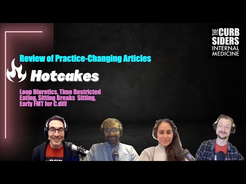 #383 Hotcakes: Loop Diuretics for CHF, Time Restricted Eating, Breaks from Sitting, Early FMT for C.