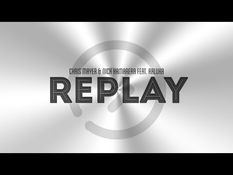 Chris Mayer & Nick Kamarera Feat. Raluka - RePLAY (Lyric Video)