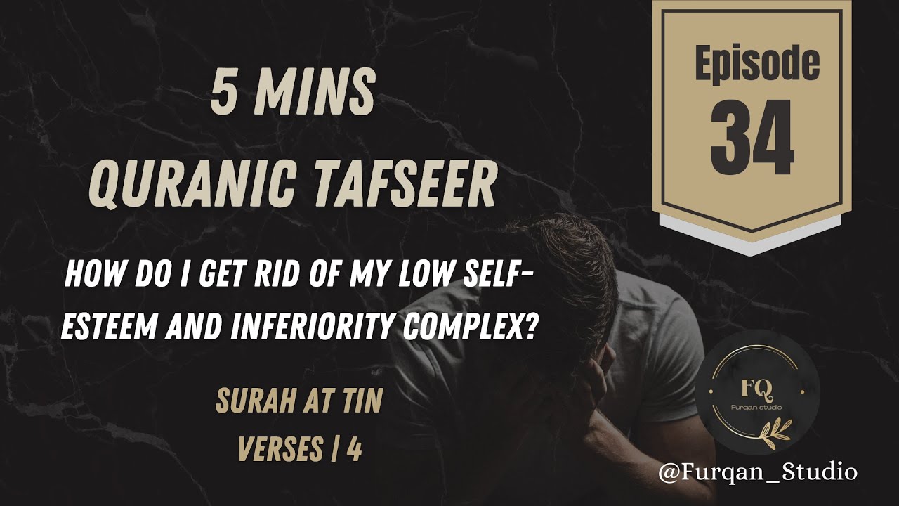 How do I get rid of low self-esteem and inferiority complex?  | Episode 34 | 5mins Quran Tafseer