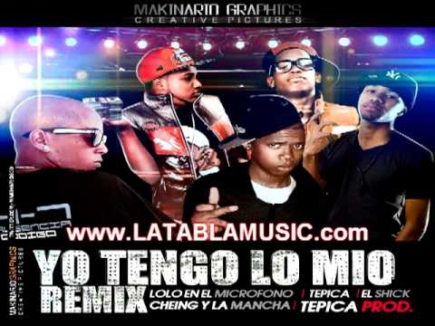 Cheing & La Mancha Ft. Lolo En El Microfono, Tepica & El Shick - Yo Tengo Lo Mio.