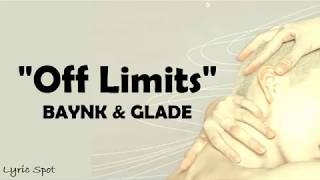 BAYNK &amp; Glades - Off Limits (lLyric)
