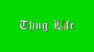 Thug Life Text Animation Green Screen