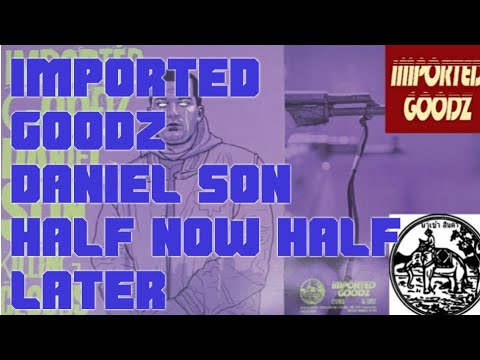 IMPORTED GOODZ X DANIEL SON - HALF NOW HALF LATER
