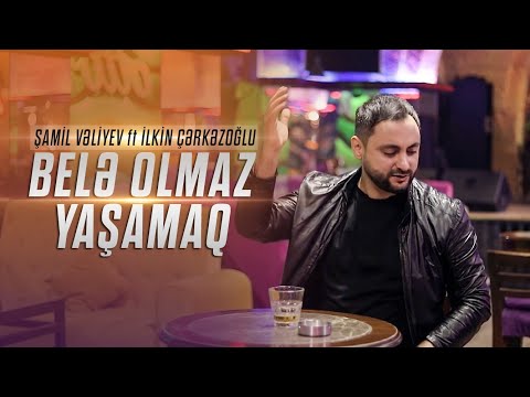 Samil Veliyev & Ilkin Cerkezoglu - Bele Olmaz Yasamaq (Music Video)