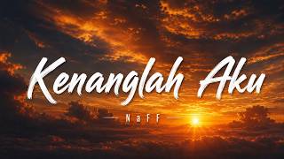 Download lagu Naff - Kenanglah Aku | Lirik mp3 Download lagu Naff - Kenanglah Aku | Lirik mp3