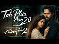 Toh Phir Aao 2 0 Full Song Awarapan 2 Emraan Hashmi Disha Patani New Hindi Sad Song 2026