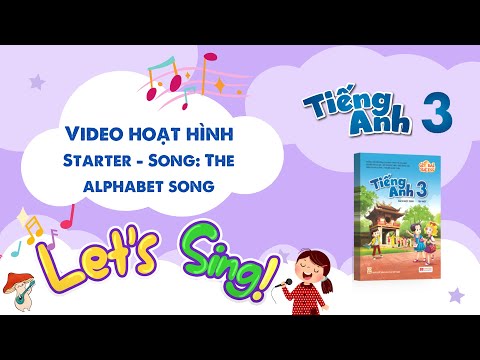 VIDEO HOẠT HÌNH LỚP 3 - Starter - Song: The alphabet song