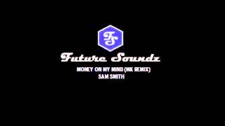 Money On My Mind (MK Remix) - Sam Smith