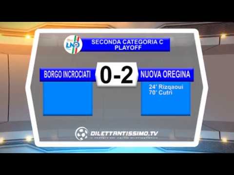 BORGO INCROCIATI – NUOVA OREGINA 0-2 FINALE PLAY OFF 2^ CATEGORIA 13 MAGGIO 2018