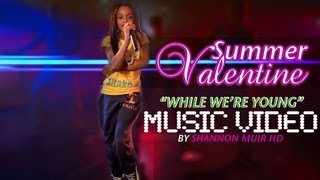 Summer Valentine - "While We're Young" (Official Music Video)
