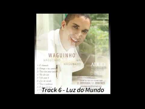 CD WAGUINHO O CHAMADO - 06 LUZ DO MUNDO