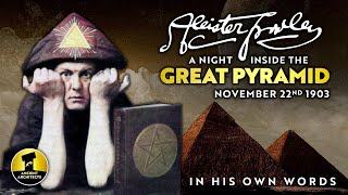 Aleister Crowley: A Night Inside the Great Pyramid of Egypt | Ancient Architects
