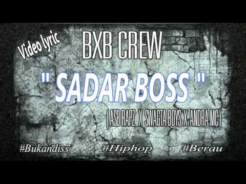 BXB Crew - Sadar Boss (ASB Rapz X Swagta Boys X Andra MC ) #Bukan Diss