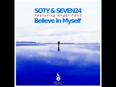 Soty & Seven24 feat. Angel Falls - Believe In Myself [Pineapple Digital] Available July 31, 2017