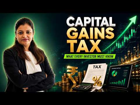 Capital Gains Tax: What Every Investor Must Know | Complete Guide for 2026 Explained