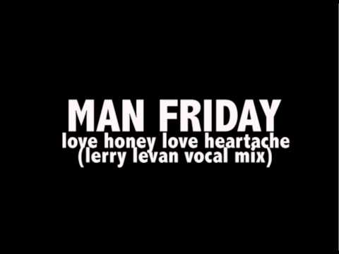 Man Friday - Love Honey love heartache (Lerry levan vocal mix)