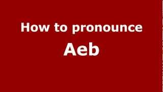 How to pronounce Aeb