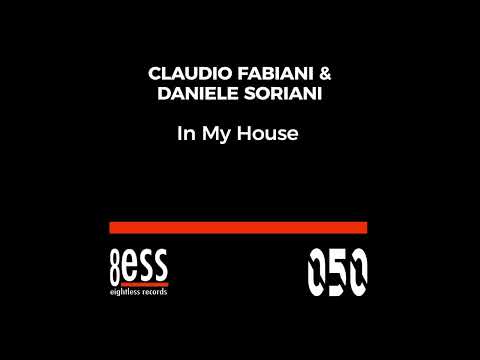 Claudio Fabiani & Daniele Soriani - In My House (Tike Deep House Remix Eightless Records)