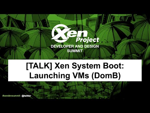 [TALK] Xen System Boot: Launching VMs (DomB)