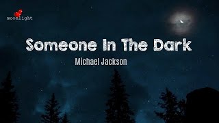 Michael Jackson  |  Someone In The Dark  |  Lyrics